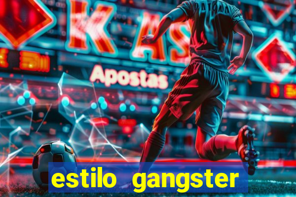 estilo gangster shopping popular